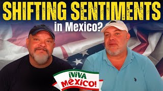 Are SENTIMENTS toward Immigrants 🇺🇸 🇨🇦 🇲🇽SHIFTING in MEXICO? Living abroad in a changing world.