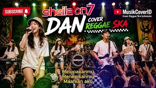 Download lagu DAN - Sheila On 7 | Reggae Ska Indonesia Version 🇮🇩 Viral TikTok 2026 mp3