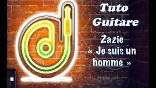 Tuto guitare avec tabs "Je suis un homme" de Zazie
