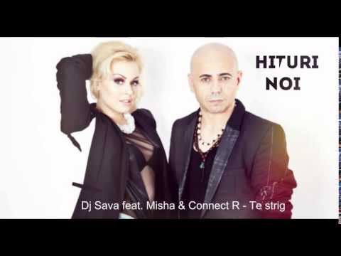 Dj Sava feat. Misha & Connect R - Te strig(Noi Hituri)