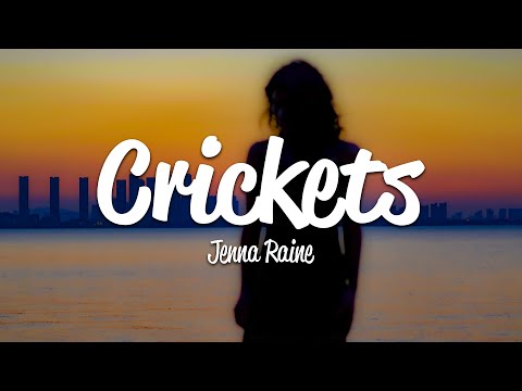 Jenna Raine - Crickets (Lyrics)