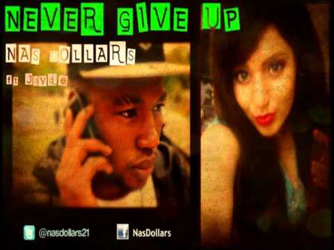 Never Give Up - NasDollars ft Jayde