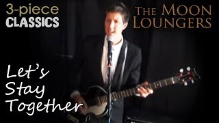 Lets Stay Together by Al Green | Cover by the Moon Loungers