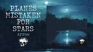 Planes Mistaken For Stars "Arrow"