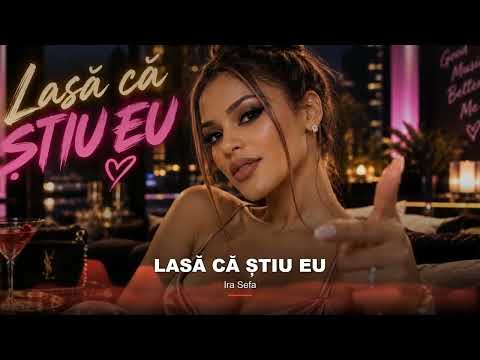 Ira Sefa - Lasa ca Stiu Eu