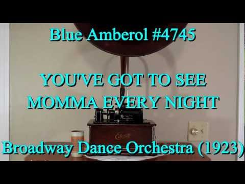 YOU'VE GOT TO SEE MOMMA EVERY NIGHT, By Broadway Dance Orchestra (1923)
