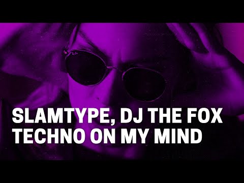 Slamtype X DJ The Fox - Techno On My Mind