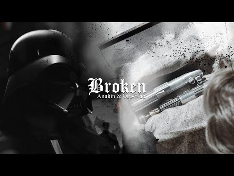 Anakin & Obi-Wan || Broken