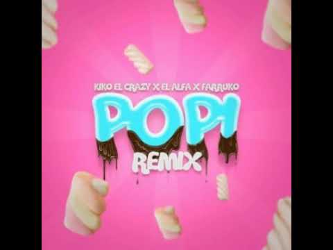 KIKO El CRAZY X EL ALFA X FARRUKO - LA POPI REMIX
