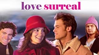 Love Surreal (2015) | Full Movie | Shiri Appleby | Nick Zano | Alexandra Holden | Orlando Seale video