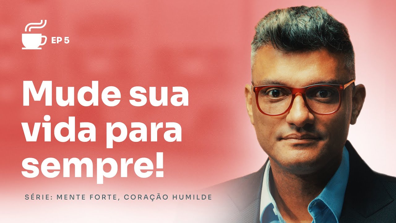 O passo a passo para ter uma mente forte e um coração sábio | Café com Destino