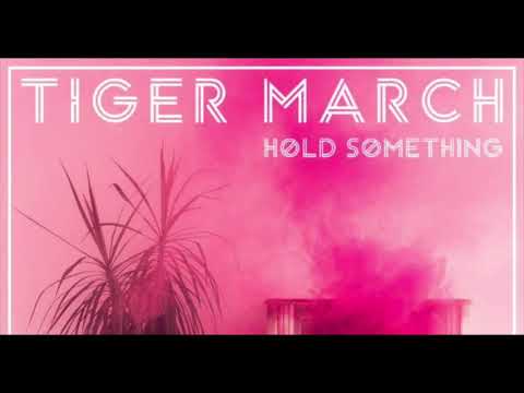 Tiger March- Either Or- debut album Hold Something out March 2018