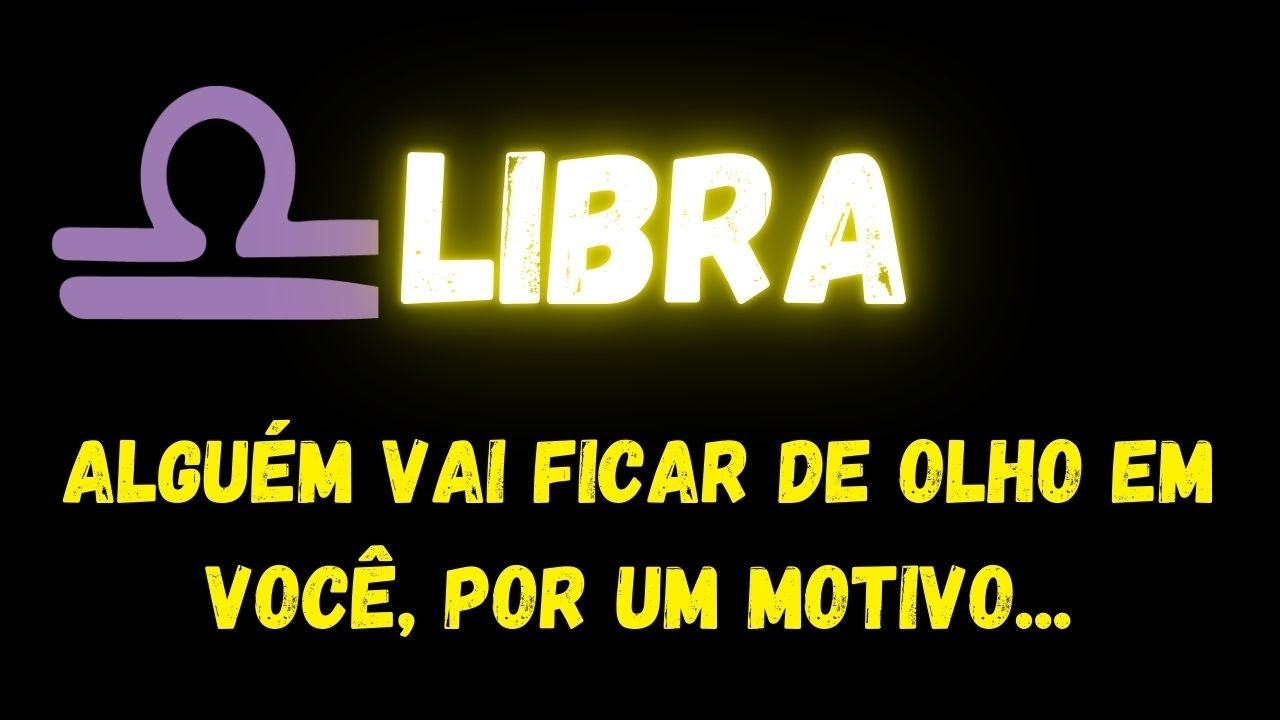 ♎️LIBRA🧐ALGUÉM VAI FICAR DE OLHO EM VOCÊ, POR UM MOTIVO...