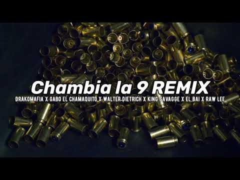 Chambia la 9 REMIX- Drakomafia x Gabo el Chamaquito x Walter Dietrich x King Savagge x Bai x Raw Lee