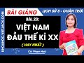 Lịch sử 8 Bài 23: Việt Nam đầu thế kỉ XX | Chân trời sáng tạo