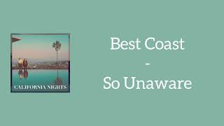 Best Coast - So Unaware (Lyrics)