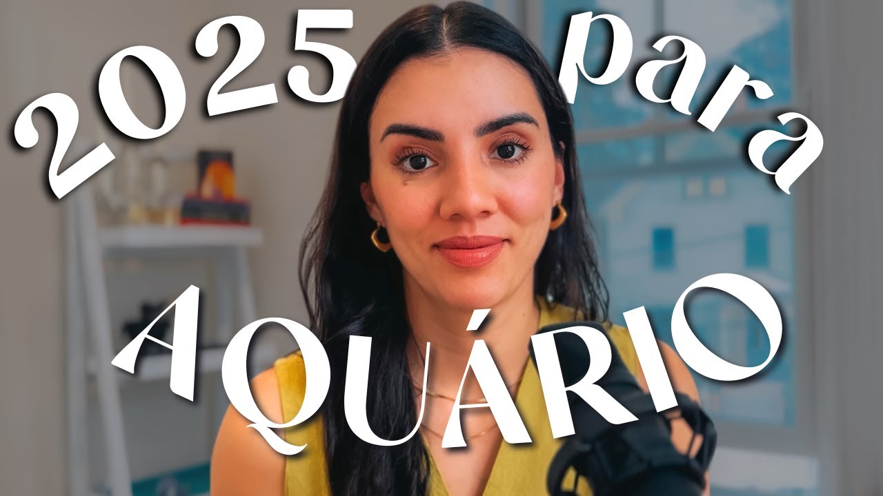 PREVISÃO PARA AQUÁRIO EM 2025 - ANO QUE VOCÊ LEMBRARÁ PARA SEMPRE!