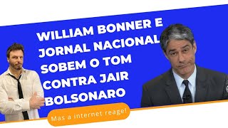 William Bonner e Jornal Nacional sobem o tom contra Bolsonaro!