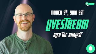 Alex The Analyst March Livestream!