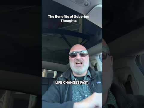 The benefits of sobering thoughts
