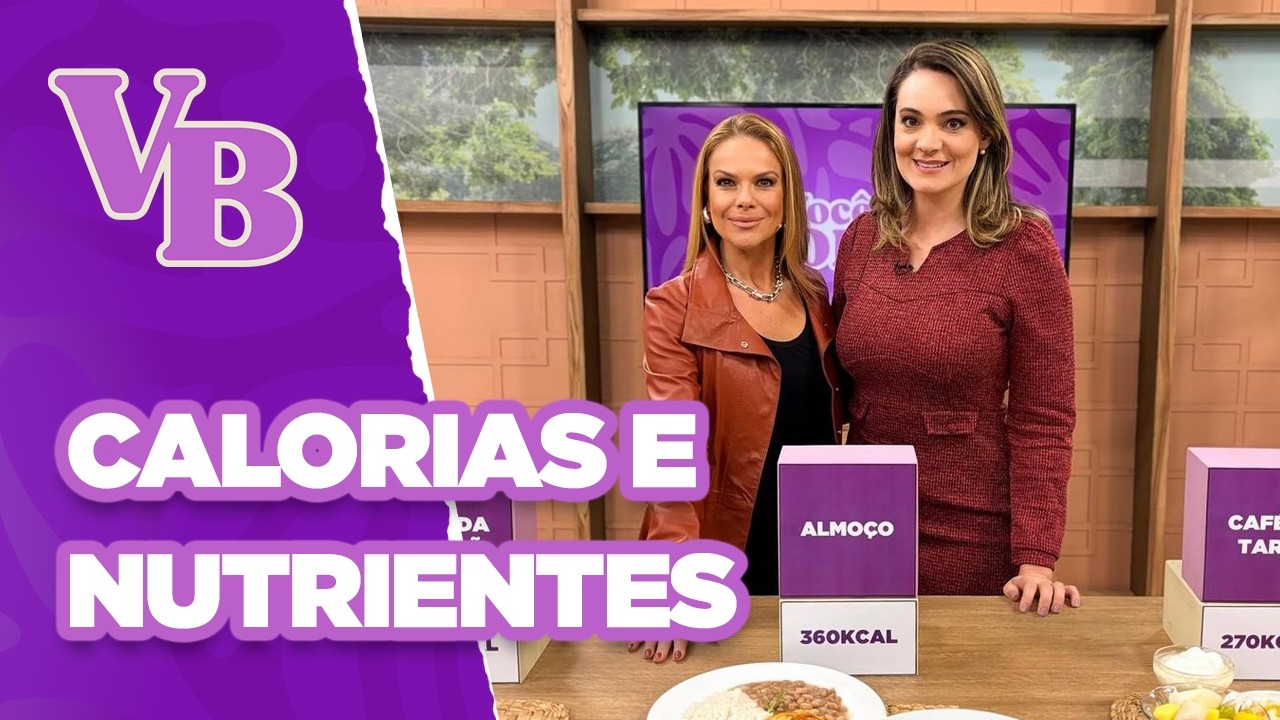 Principais diferenças entre CALORIAS e NUTRIENTES - Você Bonita (28/08/2024)