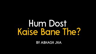 Hum Dost Kaise Bane The?  Hindi Poem on Friendship