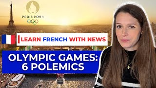 Learn French with News #11 - CONTROVERSIES about the 2024 Olympics in Paris