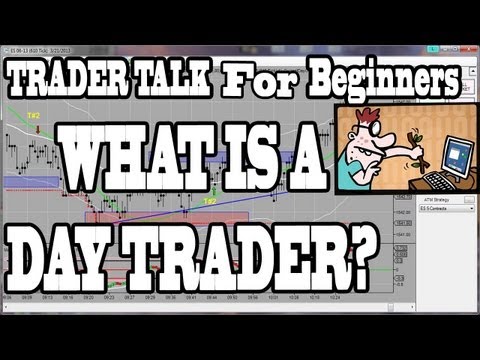 What Is A Day Trader? Beginner Video on Day Trading