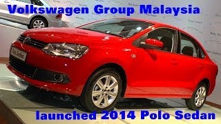 Volkswagen Group Malaysia launched 2014 Polo Sedan