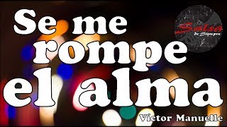 Se Me Rompe El Alma - Victor Manuelle - Con Letra (Video Lyric)