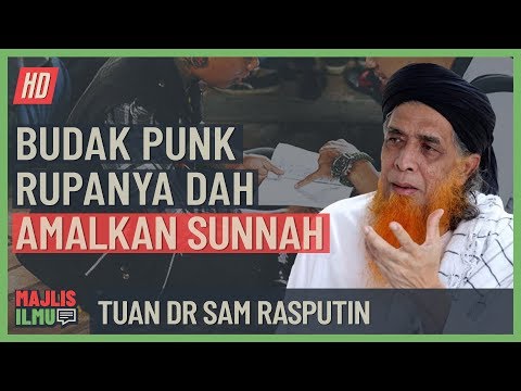 Tuan DR Sam Rasputin - Budak Punk Rupanya Dah Amalkan Sunnah