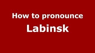 How to pronounce Labinsk