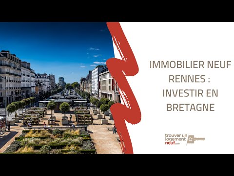 VIDEO - Immobilier neuf Rennes : investir en Bretagne !