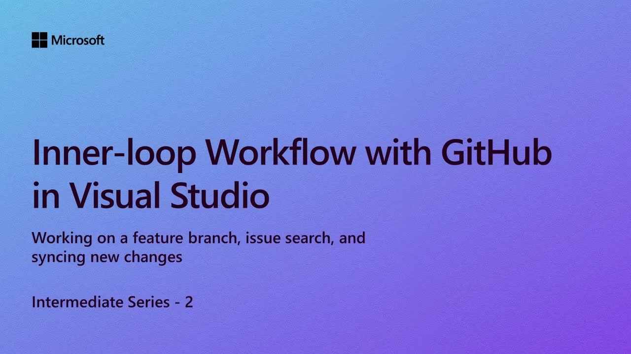 Inner-loop Workflow with GitHub in Visual Studio [Ep 2] | Intermediate Series