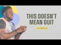 This Doesn T Mean Quit Discernment Part 10 Jerry Flowers