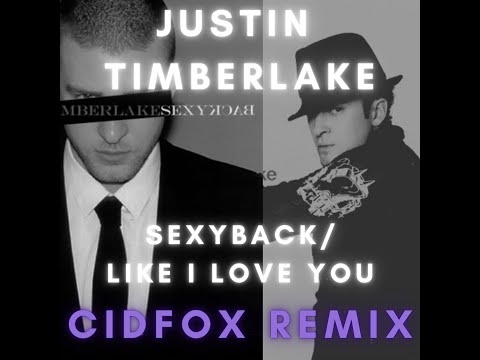 Justin Timberlake Sexyback Like I Love you Cidfox Remix