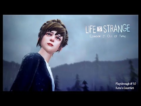 Life is Strange Episode 2 Playthrough #10 - Kate's Gauntlet [NO COMMENTARY]