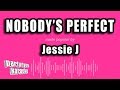 Jessie J Nobody S Perfect Karaoke Version