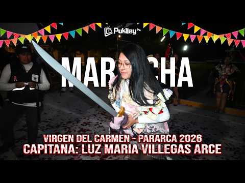 MARCHA DE MILICIAS (DIA 02) / PARARCA 2026 / VIRGEN DEL CARMEN /  CAPITANA: LUZ MARIA VILLEGAS ARCE