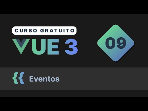 Curso gratuito Vue.js 3 INTRO #9 - Eventos