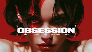 OBSESSION | Dark Clubbing Mix / EBM / Industrial Bass Music / Dark Techno Set