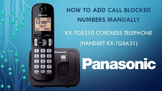 Panasonic - Telephones - KX-TGB310 - How to add call blocked numbers manually
