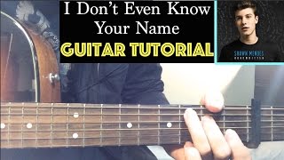 &quot;I Don&#39;t Even Know Your Name&quot; - Shawn Mendes Guitar Tutorial Lesson