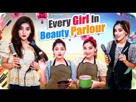 Every Girl In Beauty Parlour | Ft. Tena Jaiin | The Paayal Jain