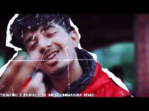 Tsumyoki x RAWAL - Ek Do Ek ( Domasura Remix)