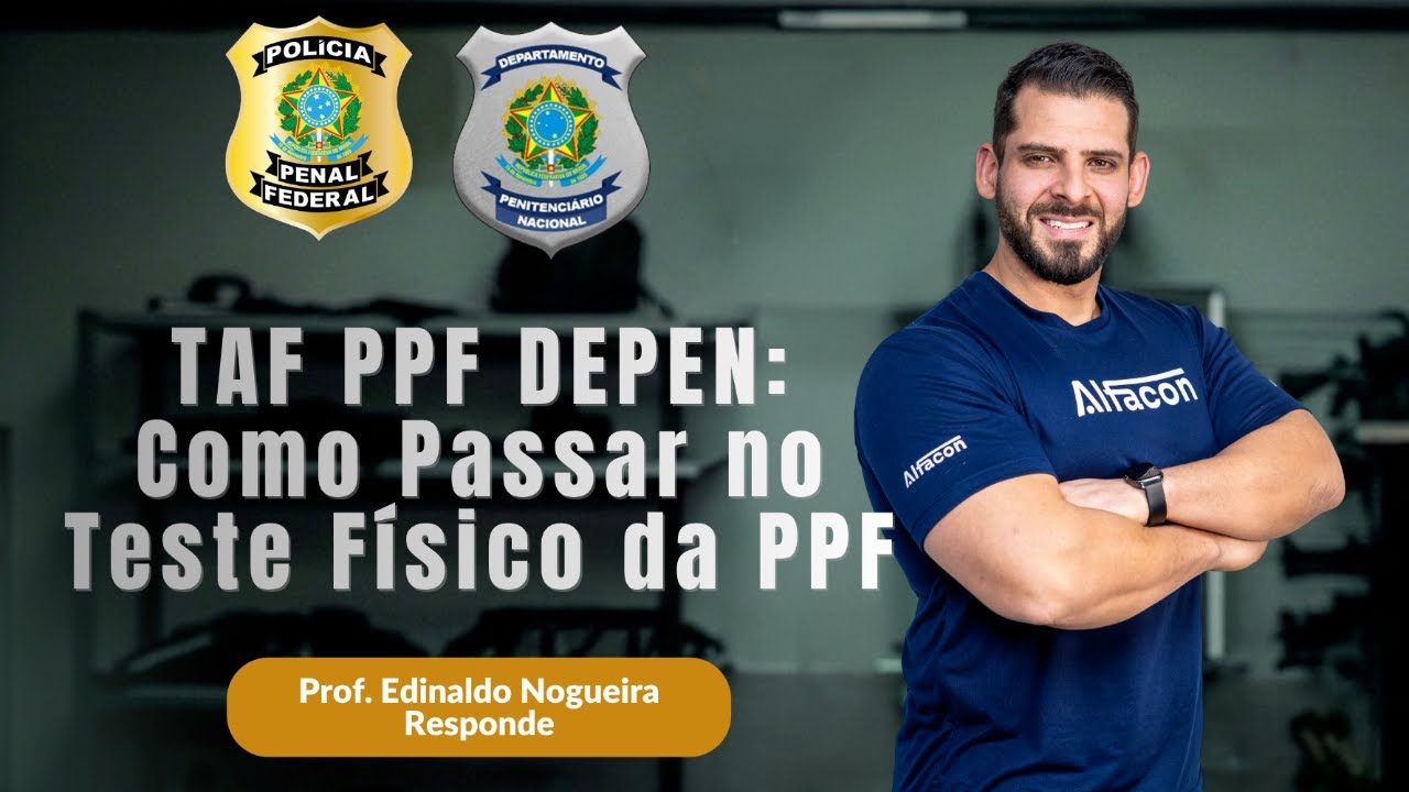 TAF PPF DEPEN: Como Passar no Teste Físico da Polícia Penal Federal | Prof. Edinaldo Nogueira