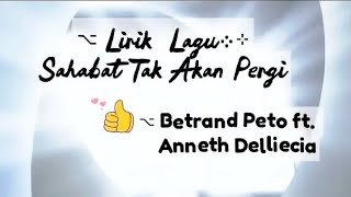 Download lagu Sahabat Tak Akan Pergi || Betrand Peto ft. Annette Delliecia || Lirik Lagu mp3
