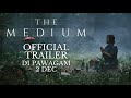 THE MEDIUM (Official Trailer) - Di Pawagam 2 Disember 2021