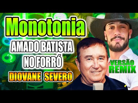 MONOTONIA - AMADO BATISTA - VERSÃO FORRÓ REMIX DIOVANE SEVERO / WA PLAY PRODUÇOES