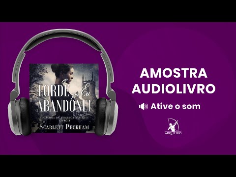 O lorde que eu abandonei (Segredos da Charlotte Street 3) - Amostra - Editora Arqueiro (Audiolivro)